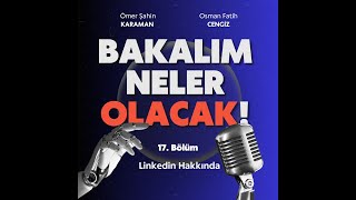 Bakalım Neler Olacak  17 Bölüm Linkedin Hakkında [upl. by Greenleaf158]