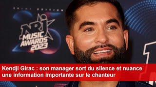 Kendji Girac  son manager sort du silence et nuance une information importante sur le chanteur [upl. by Hayman]