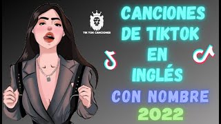 Canciones de Tik Tok 2022 en INGLÉS con nombre 🔥 [upl. by Boaten698]