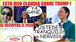 Esto dijo CLAUDIA sobre TRUMP y su victoria  El peso se TAMBALEÓ pero regresó bien machuchón [upl. by Ijnek]