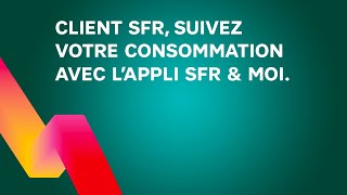 Client SFR suivez votre consommation avec l’appli SFR amp Moi [upl. by Asel464]