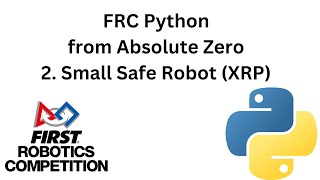 FRC Python from Absolute Zero  2 Small Safe Robot  XRP [upl. by Arlene196]