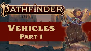 Pathfinder 2e Vehicles Part 1 [upl. by Eisso662]