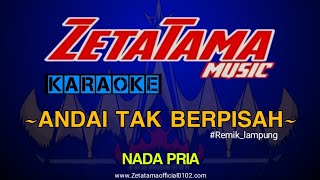 quotANDAI TAK BERPISAHquot KARAOKE REMIK LAMPUNG  Nada Pria [upl. by Ynagoham641]