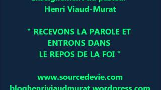 quot Recevons la Parole et entrons dans le repos de la foi quot  Henri ViaudMurat [upl. by Marne]