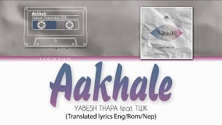 Yabesh Thapa  Aakhale ft TWK English Translation  Romanized  Nepali Lyrics [upl. by Nadoj]