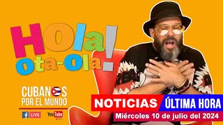 Alex Otaola en vivo últimas noticias de Cuba  Hola OtaOla miércoles 10 de julio del 2024 [upl. by Notsuoh]