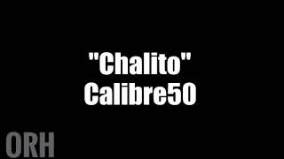 Calibre 50  Chalito Letra [upl. by Kcirddor247]