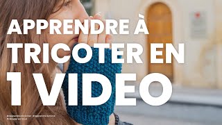 Apprendre à tricoter en UNE SEULE VIDÉO  La méthode complète pour apprendre le tricot pour débutant [upl. by Akino74]