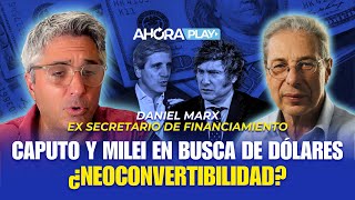 Plan de Caputo y Milei ¿se viene la Neoconvertibilidad  Maxi Montenegro y Daniel Marx [upl. by Noivert]