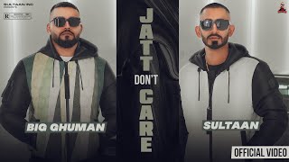 Jatt Don’t Care  Sultaan X BIG Ghuman  Official Music Video [upl. by Asiulana473]