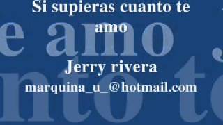 jerry rivera si supieras cuanto te amo [upl. by Ydnagrub18]