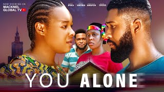 YOU ALONE  Alex Cross Doris Ifeka Precious Nwafor Emma Emordi latest 2024 nigerian movies  Full HD [upl. by Eillen655]