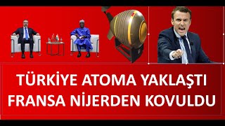 TÜRKİYE ATOMA ÇOK YAKLAŞTI FRANSA NİJERDEN AYRILIYOR [upl. by Emelun]