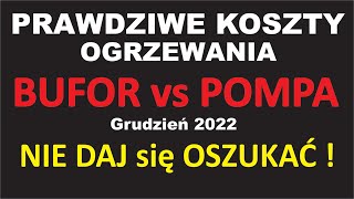 BUFOR CIEPŁA vs POMPA  prawdziwe koszty ogrzewania grudzień 2022 💥 NIE DAJ SIĘ OSZUKIWAĆ 💥 [upl. by Ardnasal]