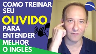 Como treinar o seu ouvido para entender melhor o inglês [upl. by Aihsital]