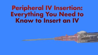 Peripheral IV Insertion Everything You Need to Know to Insert an IV [upl. by Aninotna]