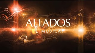 AliadosTv  Aliados El Musical [upl. by Blanchard]