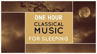 1 Hour Classical Piano Music For Sleeping ♫ Classical Music For Deep Sleep Bach Chopin Beethoven etc [upl. by Andel]