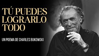 Tu puedes lograrlo todo de Charles Bukowski [upl. by Araed]