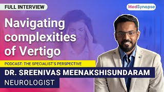 Navigating Complexities of Vertigo with Dr Sreenivas Meenakshisundaram  MedSynapse [upl. by Richmond]