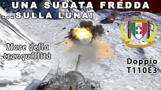 quotUna sudata fredda sulla Lunaquot  T110E3  Mare della tranquillità  10RA Plotone Forza di Gravità [upl. by Kronick]