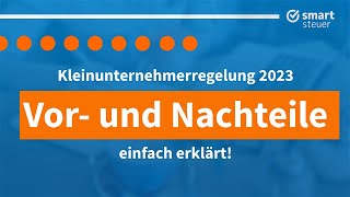 Kleinunternehmerregelung 2023 Vor und Nachteile einfach erklärt Kleinunternehmerregelung sinnvoll [upl. by Suez]