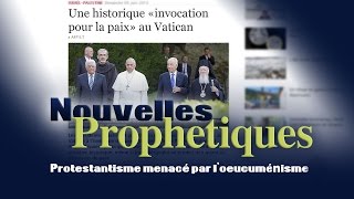 Le Protestantisme menacé par loecuménisme  Nouvelles Prophétiques 04 [upl. by Adleremse101]