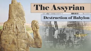 The Assyrian Destruction of Babylon and the Battle of Halule [upl. by Aziza940]