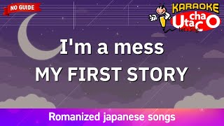 Im a mess – MY FIRST STORY Romaji Karaoke no guide [upl. by Ninetta]