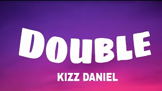 Kizz Daniel  Double Lyrics Baby sha [upl. by Zanas838]