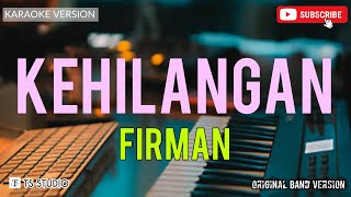 KEHILANGAN  FIRMAN KARAOKE ORIGINAL VERSION [upl. by Xela22]