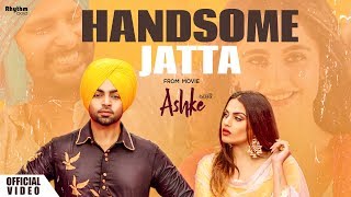 Handsome Jatta  Jordan Sandhu  Bunty Bains  Himanshi Khurana  Davvy Singh  Ashke  Rhythm Boyz [upl. by Chick954]