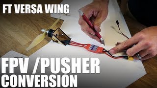 Flite Test  FT Versa Wing  Pusher Conversion  FPV Setup [upl. by Aydan]