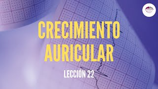 22 ELECTROCARDIOGRAMA CRECIMIENTO AURICULAR ELECTROCARDIOGRAFÍA [upl. by Terchie]