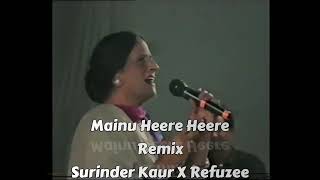 Mainu Heere Heere Akhe Remix  Surinder Kaur X Refuzee  Old Punjabi Hit Songs [upl. by Uziel]