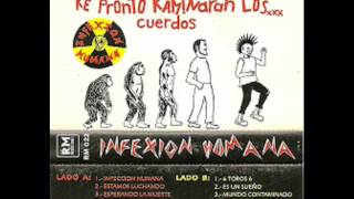 INFEXION HUMANA  Los Locos Hacemos El Camino Que Pronto Andaran Los Cuerdos  completo [upl. by Avahc]