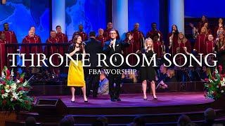 Throne Room Song  FBA Worship [upl. by Ellac]