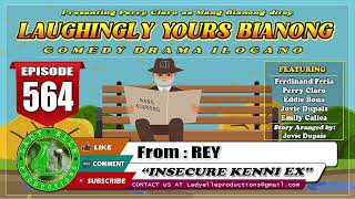 LAUGHINGLY YOURS BIANONG 564  INSECURE KENNI EX  LADY ELLE PRODUCTIONS  BEST ILOCANO DRAMA [upl. by Him]