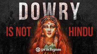 The Origins of Dowry System in India  Is Dowry a Hindu Custom  Dowry in India [upl. by Alusru370]