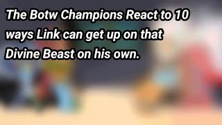 The Botw Champions react to 10 ways Link can get up to that Divine Beast on his Own [upl. by Arde582]