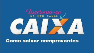 COMO SALVAR COMPROVANTE DAS OPERAÇÕES CAIXA PELO CELULAR [upl. by Genie]