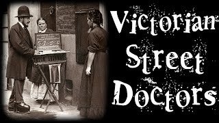 Victorian Street Doctors Street Life in 19th Century London [upl. by Dias374]