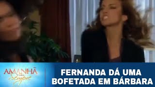 Amanhã é para Sempre  Fernanda dá uma Bofetada em Bárbara Penúltimo Capítulo [upl. by Oilerua296]