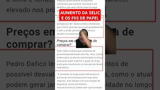 AUMENTO Da SELIC E o Impacto Nos FIIS De PAPEL selic fiis fundosimobiliarios fiisdepapel [upl. by Joo]