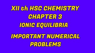 XII th HSC chemistry chapter 3 Ionic equilibria Important numerical problems [upl. by Enelrahs]