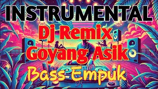 DJ REMIX GOYANG ASIK [upl. by Aleek]