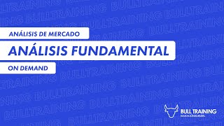 CURSO DE ANÁLISIS FUNDAMENTAL  ANALISTA DE MERCADO  GRATIS ON DEMAND  BULL MARKET  BULL TRAINING [upl. by Eniamerej]