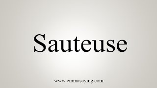 How To Say Sauteuse [upl. by Karina122]