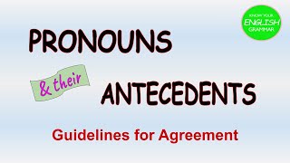 PRONOUNS amp their ANTECEDENTS  Guidelines for Agreement  English Grammar [upl. by Teiv]